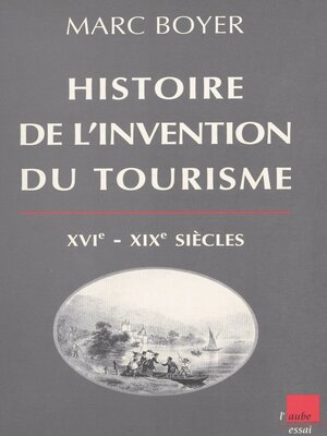 cover image of Histoire de l'invention du tourisme (XVI-XIXe siècles)